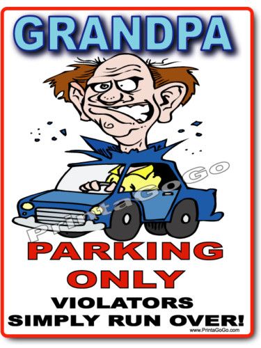 GRANDPA Parking Sign  AARP Senior Citizen Old Fart PaPa  