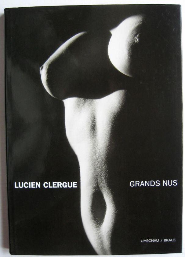 LIVRE PHOTO ART LUCIEN CLERGUE   GRANDS NUS   UMSCHAU BRAUS 1999 